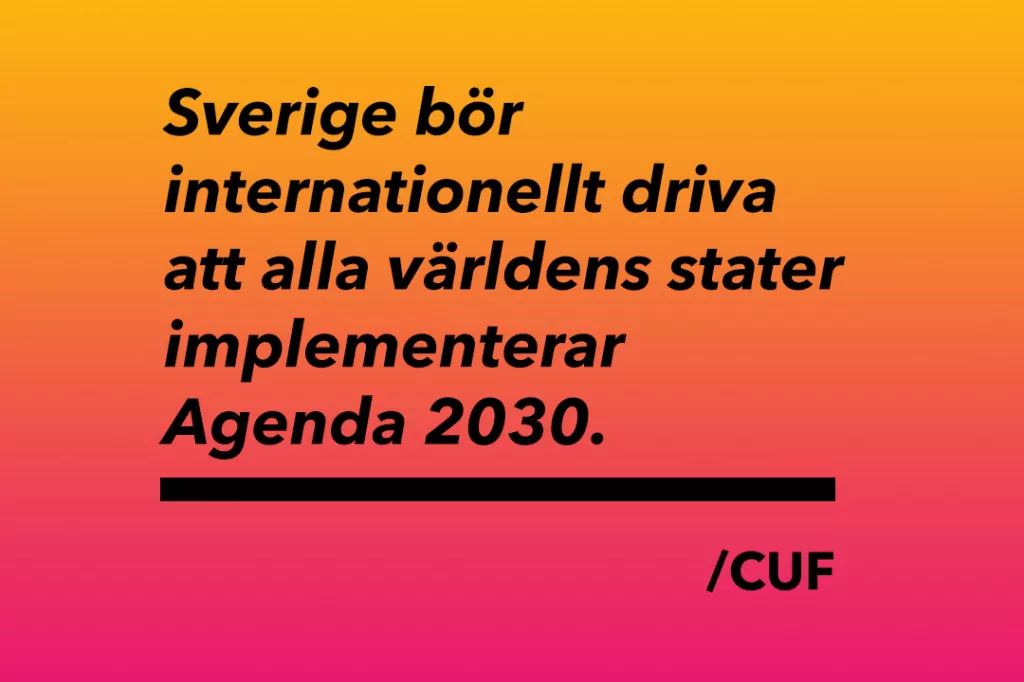 sverige bör internationellt driva att alla världens stater implementerar Agenda 2030 /CUF
